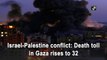Israel-Palestine conflict: Israeli airstrikes in Gaza kills 32, injures 220