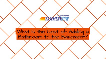 What Is the Cost of Adding a Bathroom to the Basement | Basement Now