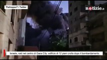 Israele, raid nel centro di Gaza City: edificio di 12 piani crolla dopo il bombardamento