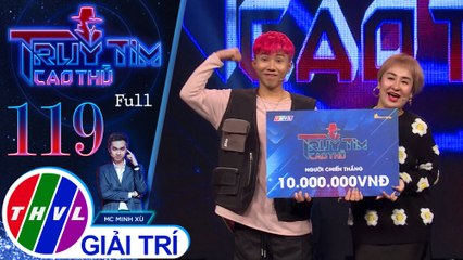 Truy tìm cao thủ - Tập 119 FULL: Ca sĩ Huỳnh Tú, rapper Mr.T, diễn viên Huy Cung, ca sĩ Tăng Phúc