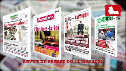 REVUE DE PRESSE CAMEROUNAISE DU 12 MAI 2021