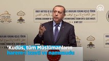 Erdoğan: Kudüs, tüm Müslümanların harem-i izzeti ve namusudur