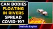Covid-19: Can bodies dumped into the rivers lead to spread of Coronavirus?| Oneindia News