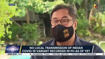 No local transmission of Indian COVID-19 variant recorded in PH as of yet