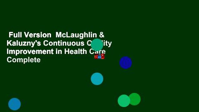 Full Version McLaughlin & Kaluzny's Continuous Quality Improvement in Health Care Complete