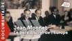 Jean Monnet le père discret de l'Europe samedi