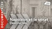 Napoléon et le Sénat, destins liés [documentaire]