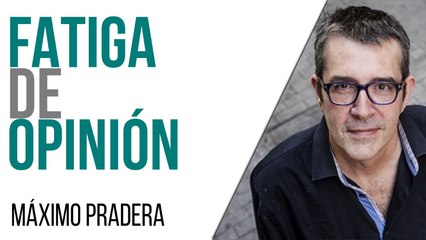 Corresponsal en el Infierno - Máximo Pradera y la fatiga de opinión - En la Frontera, 12 de mayo de 2021