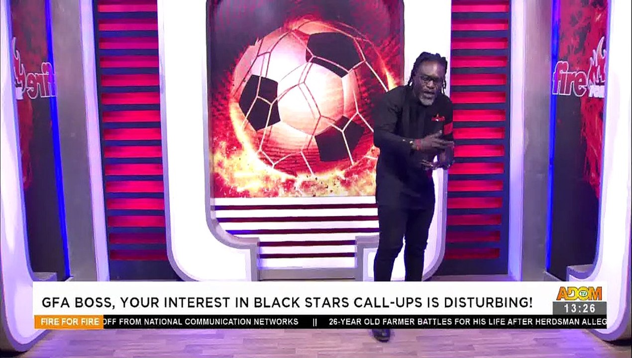 GFA Boss, Your Interest in Black Stars Call-Ups is Disturbing!- Fire 4 Fire on Adom TV (12-5-21)
