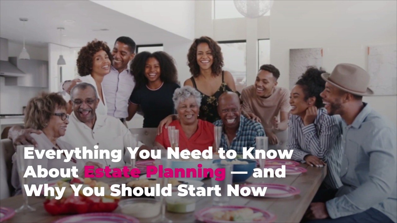 Everything You Need to Know About Estate Planning—and Why You Should Start Now
