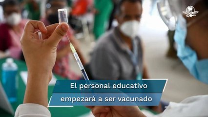 Próximo martes inicia vacunación de maestros contra Covid en CDMX