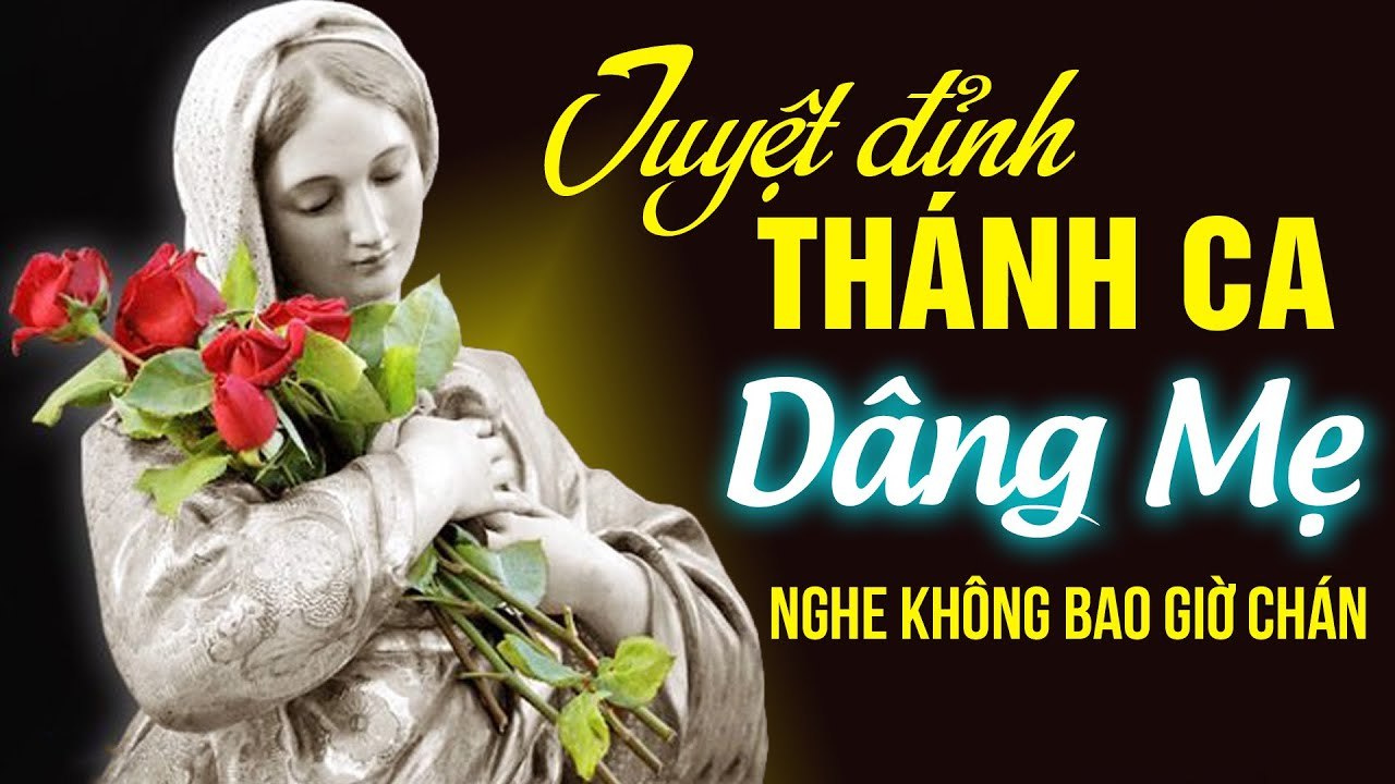 Tuyệt Đỉnh Thánh Ca Dâng Mẹ 2021 - Những Bản Thánh Ca Cực Hay Nghe Không Bao Giờ Chán