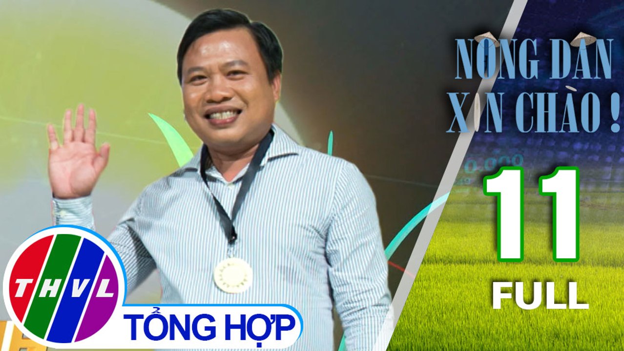 Nông Dân Xin Chào! - Tập 11 FULL: Anh Đào Duy Anh và mô hình chanh ngón tay