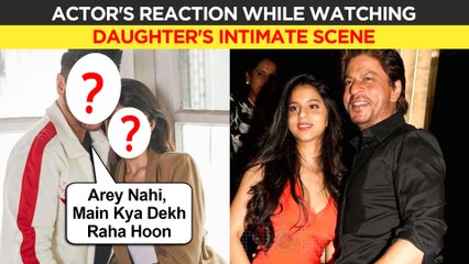 After Shah Rukh Khan, This Famous Actor Reacts If Her Daughter Does Intimate Scenes In Films