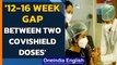 Covid-19: Govt panel suggests 'two Covidshield jab gap be increased to 12-16 weeks'| Oneindia News