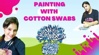 Painting With Cotton Swabs Part 1 -- Like Share & Comment -- Raj's Corner