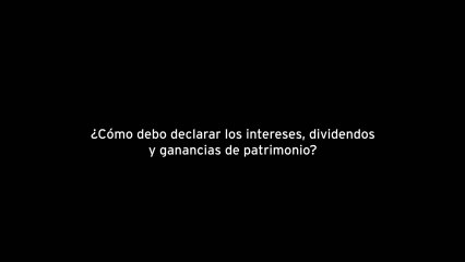 Download Video: ¿Cómo debo declarar los intereses, dividendos y ganancias de patrimonio?