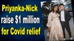 Priyanka Chopra, Nick Jonas raise $1million for Covid-19 relief in India