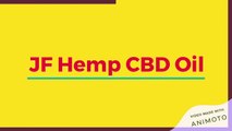JF Hemp CBD Oil - Pain Relief Results, Benefits And Side Effects
