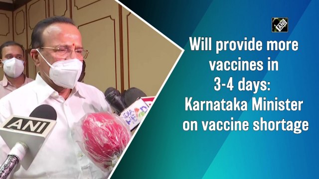 Will provide more vaccines in 3-4 days: Karnataka Minister on vaccine shortage