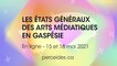 CULTUREL | Premiers états généraux des arts médiatiques de la Gaspésie