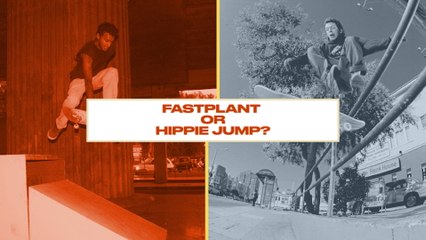 Either, Or: Hippie Jump or Fastplant