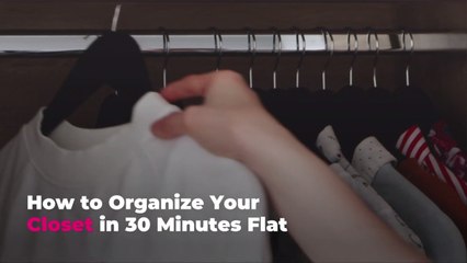 How to Organize Your Closet in 30 Minutes Flat