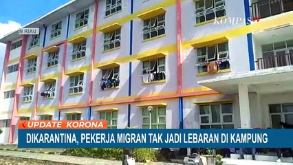 Dikarantina, Pekerja Migran Tidak Jadi Lebaran di Kampung