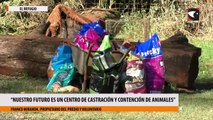 “Nuestro futuro es un centro de castración y contención de animales”