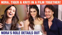 Nora Fatehi And Tiger Shroff Unite For A Film With Kriti Sanon!