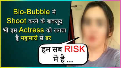 This Actress Feels Anxious Despite Shooting In Bio-Bubble In Delhi, Says We Are At Risk