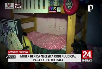 Lomo de Corvina: mujer requiere orden judicial para que le retiren bala perdida