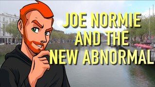 The New Abnormal and The Conflicted Mind of Joe Normie