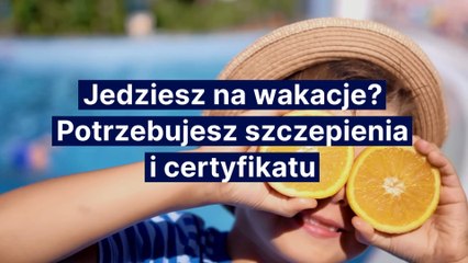 Jedziesz na wakacje? Potrzebujesz szczepienia i certyfikatu