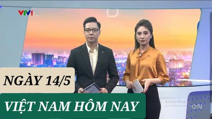 VIỆT NAM HÔM NAY ngày 14/5 - Tin Covid 19 hôm nay mới nhất  Thời sự VTV1
