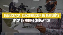 Democracia, construcción de mayorías hacia un futuro compartido