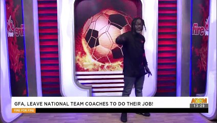 GFA, leave national team coaches to do their job! -  Fire 4 Fire on Adom TV  (14-5-21)