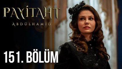 Payitaht Abdülhamid 151. Bölüm