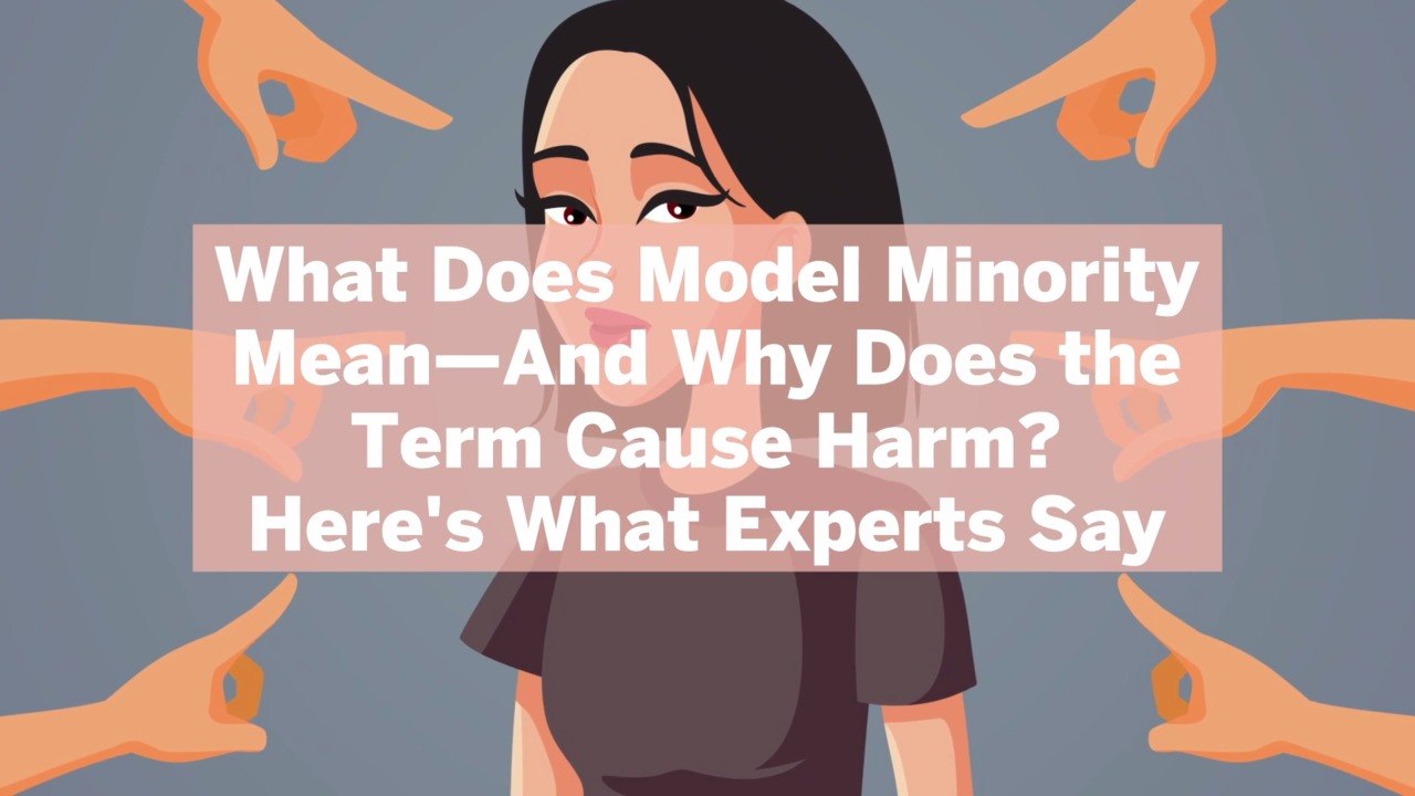 What Does Model Minority Mean—And Why Does the Term Cause Harm? Here's What Experts Say