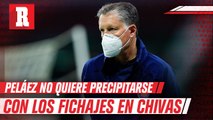 Ricardo Peláez: 'No cualquiera puede venir a Chivas'