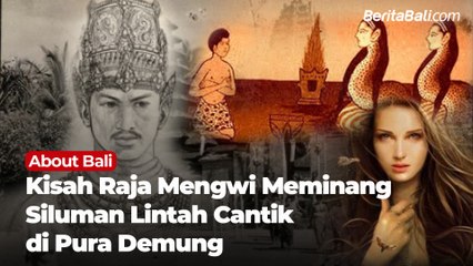 Kisah Raja Mengwi Yang Meminang Siluman Lintah Berwujud Wanita Cantik