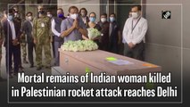 Mortal remains of Indian woman killed in Palestinian rocket attack reaches Delhi