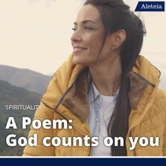 An Inspirational Poem: God Counts On You
