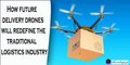 The Awesome Benefits of Drone Technology|Use Of Drones In Transportation|How Do Delivery Drones Work