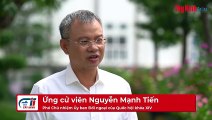 Ứng cử viên Nguyễn Mạnh Tiến, Phó Chủ nhiệm Ủy ban Đối ngoại của Quốc hội khóa XIV