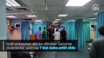 İsrail ordusunun abluka altındaki Gazze'ye düzenlediği saldırıda 7 kişi daha şehit oldu