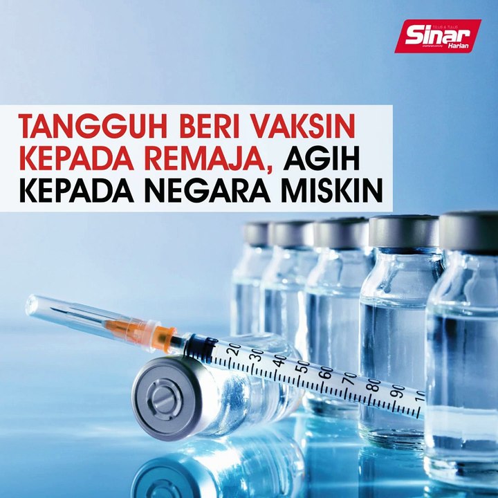 Tangguh beri vaksin kepada remaja, agih kepada negara miskin