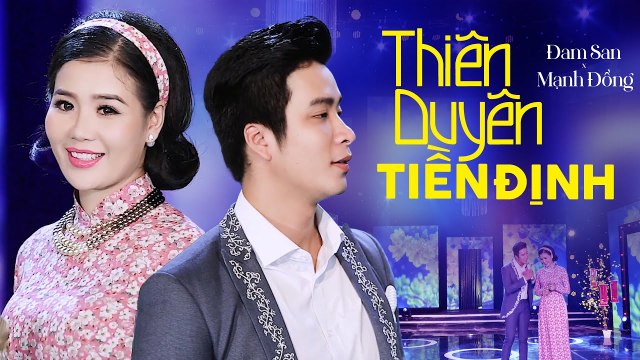 Thiên Duyên Tiền Định - Đam San v? Mạnh Đồng Official MV