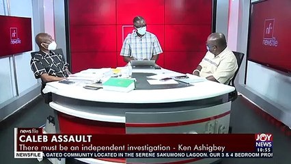 Caleb Assault: Parliament, NMC must probe attacks on journalist – Ashigbey - Newsfile on JoyNews (15-5-21)
