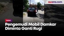 Dituduh Senggol Spion, Pengemudi Mobil Damkar Diminta Ganti Rugi
